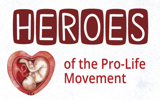 Heroes of the pro-life movement